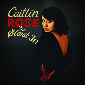 Caitlin Rose, The Stand-in album cover